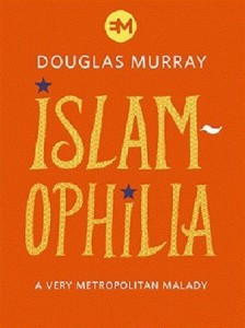Islamophilia by Douglas Murray