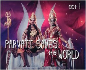 Parvati Saves the world